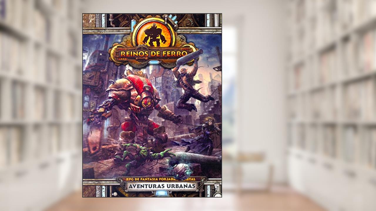 Capa de Reinos de Ferro. RPG de Fantasia Forjada em Metal. Aventuras Urbanas, do autor Vários Autores