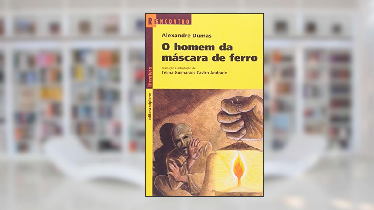 Capa de O homem da máscara de ferro, do autor Telma Guimarães Castro Andrade; Alexandre Dumas