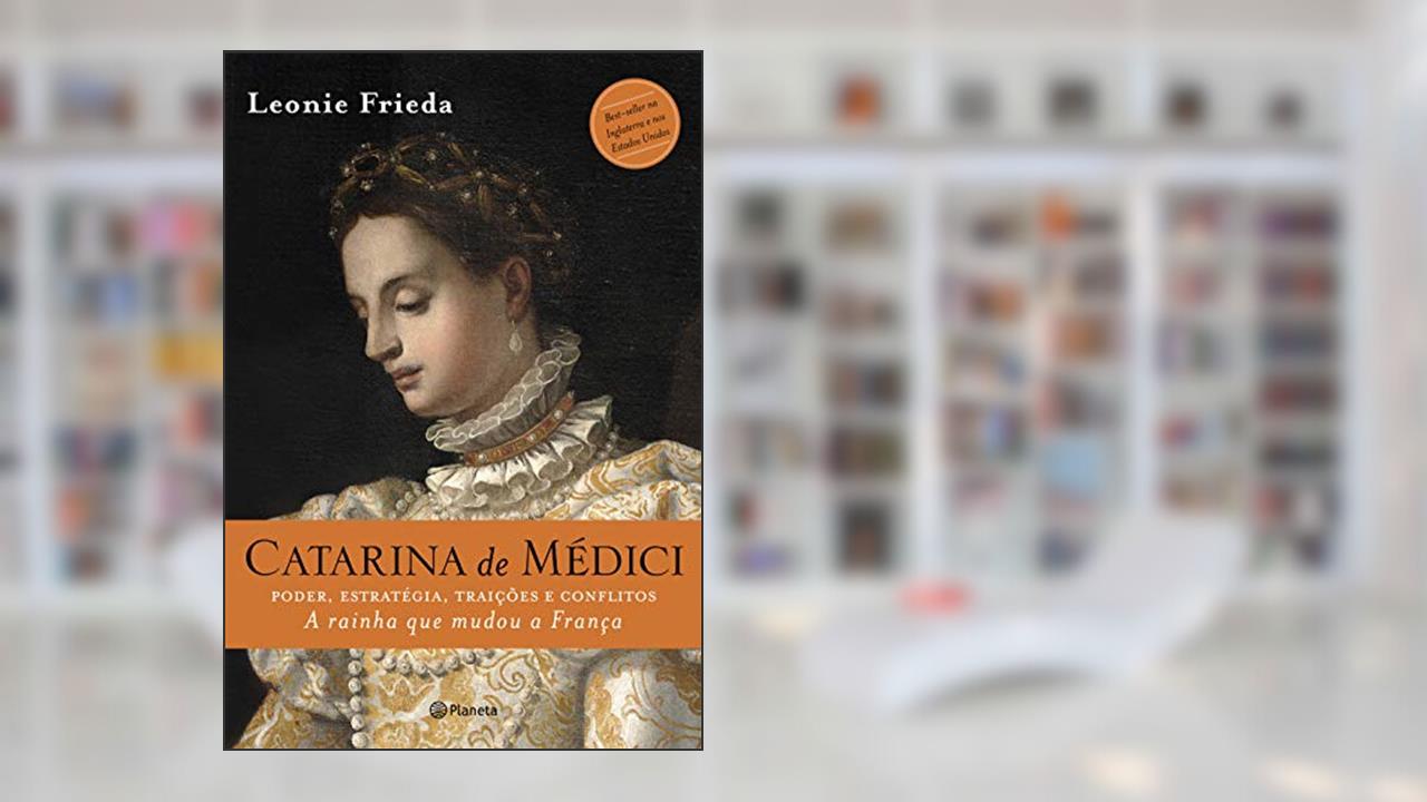 Capa de Catarina de Médici, do autor Leonie Frieda