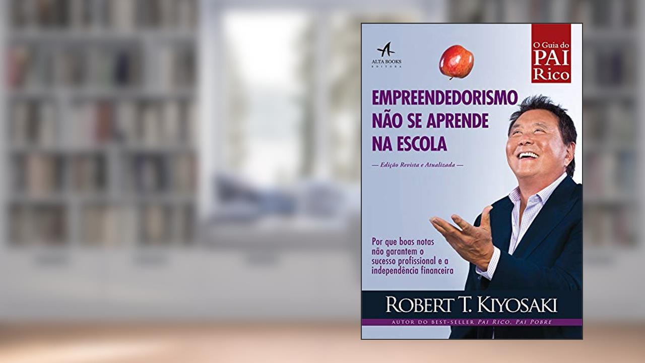 Capa de Empreendedorismo Não se Aprende na Escola, do autor Robert T. Kiyosaki