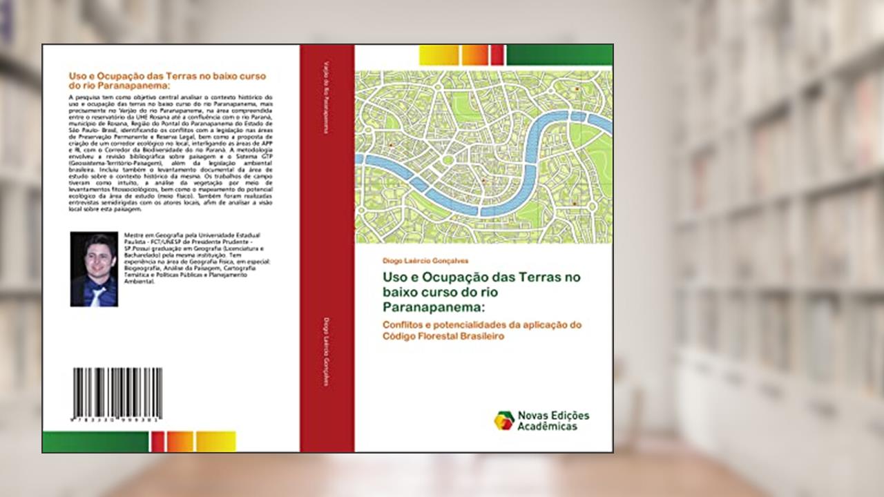 Capa de Uso e Ocupação das Terras no baixo curso do rio Paranapanema:: Conflitos e potencialidades da aplicação do Código Florestal Brasileiro, do autor Diogo Laércio Gonçalves