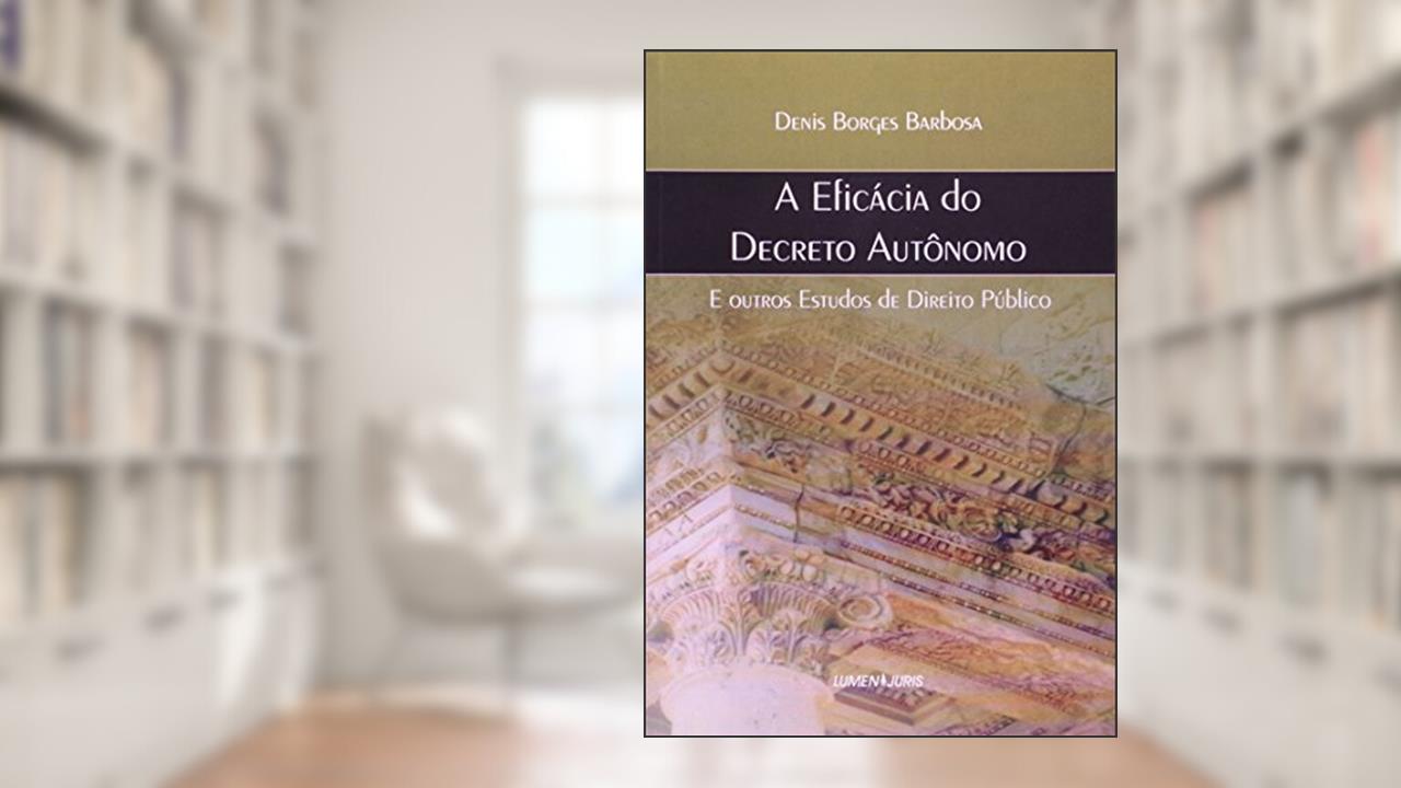 Capa de A Eficácia do Decreto Autónomo e Outros Estudos de Direito Publico, do autor Rui Barbosa