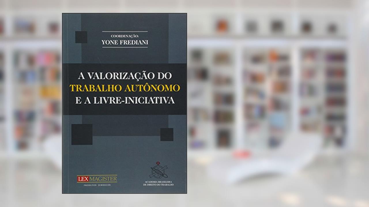 Capa de A Valorização do Trabalho Autônomo e a Livre-iniciativa, do autor Yone Frediani