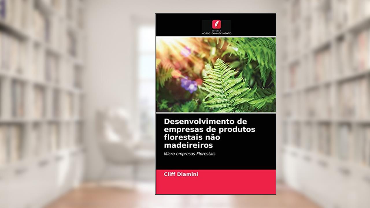 Capa de Desenvolvimento de empresas de produtos florestais não madeireiros: Micro-empresas Florestais, do autor Cliff Dlamini