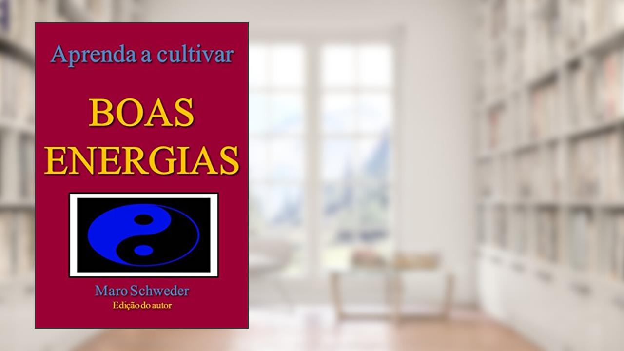 Capa de APRENDA A CULTIVAR BOAS ENERGIAS, do autor Maro Schweder