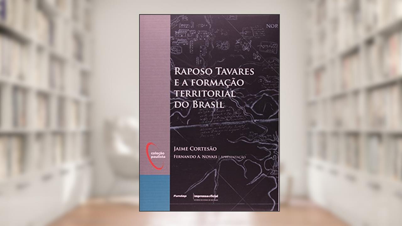 Capa de Raposo Tavares E A Formação Territorial Do Brasil, do autor Jaime Cortesao