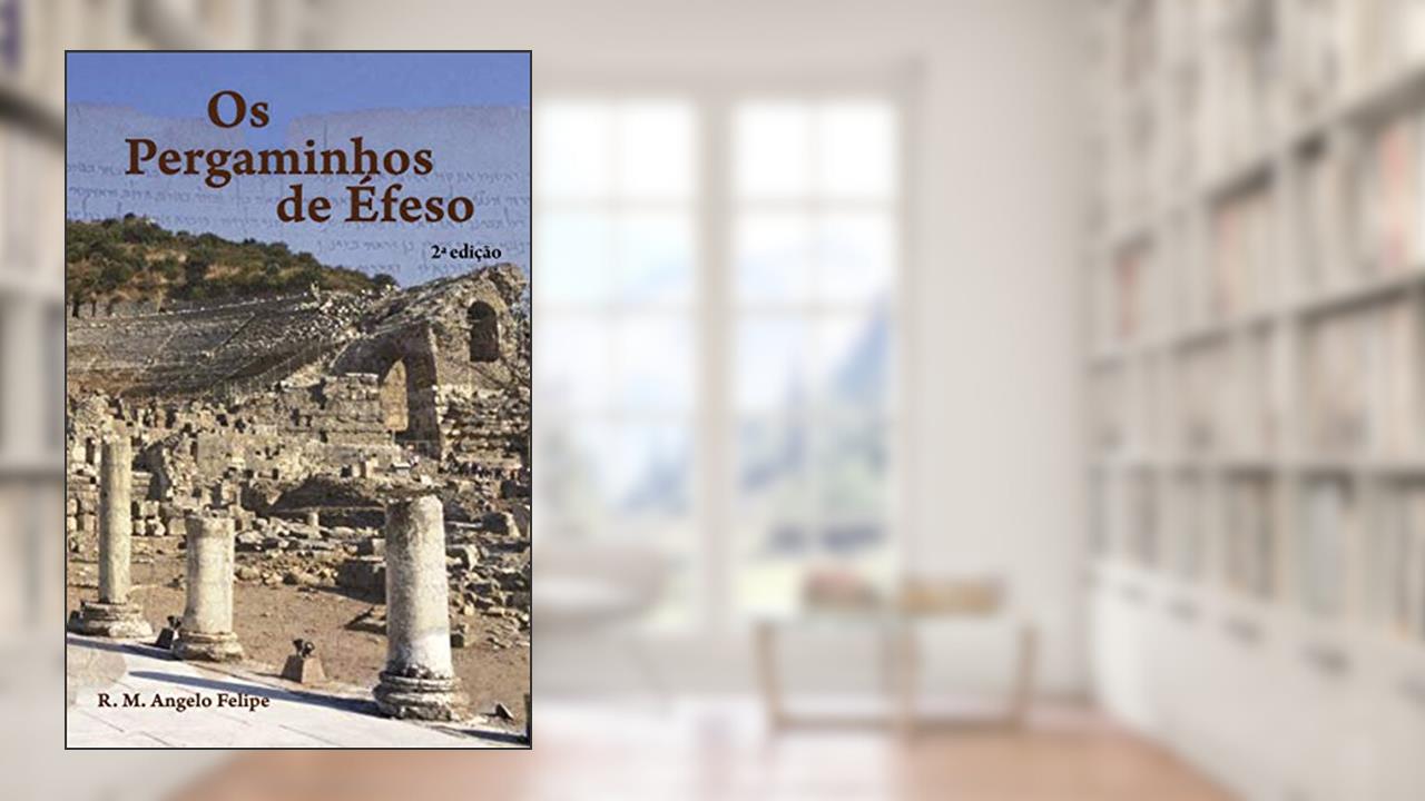 Capa de Os Pergaminhos de Éfeso, do autor R.M. Angelo Felipe