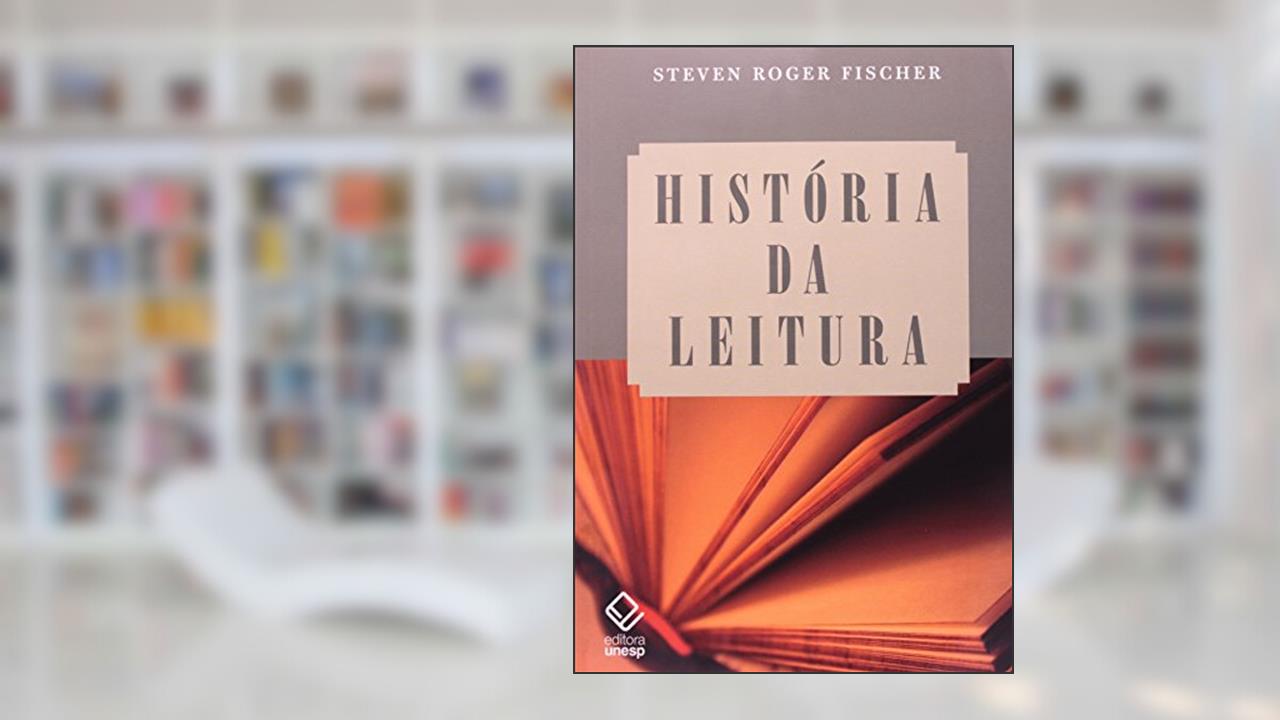 Capa de História da leitura, do autor Steven Roger Fischer