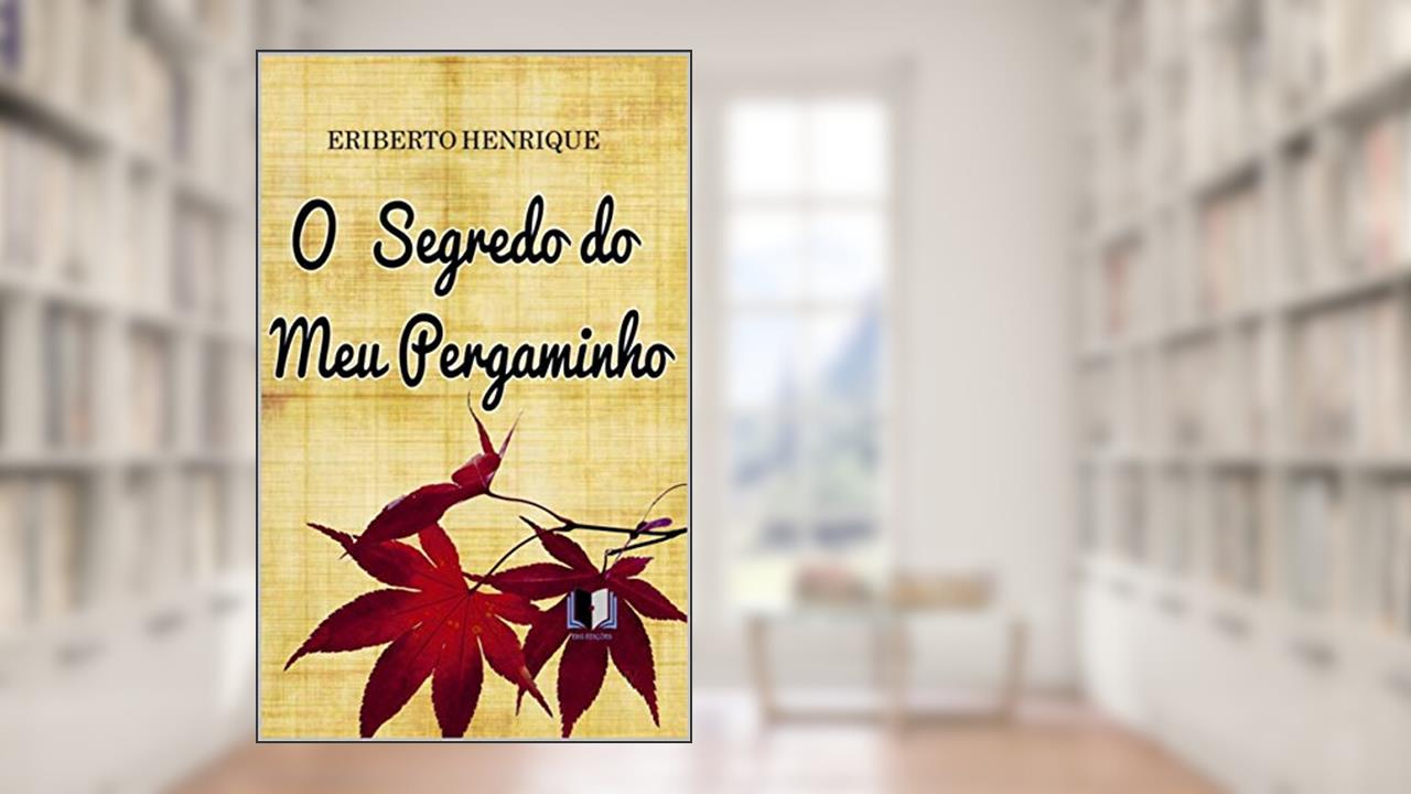 Capa de O SEGREDO DO MEU PERGAMINHO, do autor ERIBERTO HENRIQUE