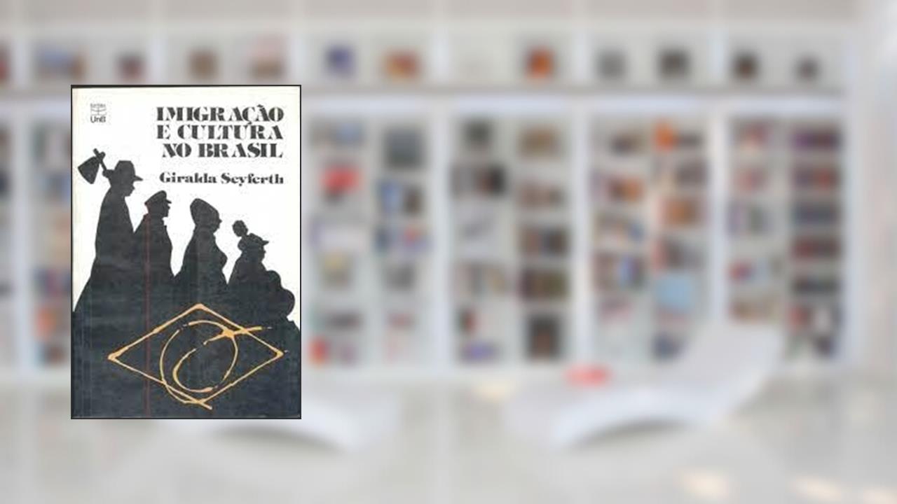 Capa de Imigracao E Cultura No Brasil (Portuguese Edition), do autor Giralda Seyferth