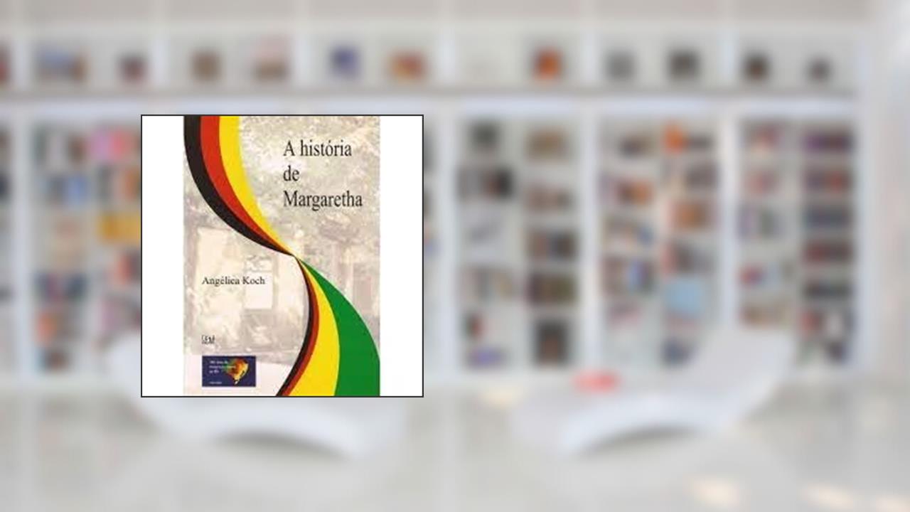 Capa de A História De Margaretha., do autor Angélica Virgínia Capelão - Koch