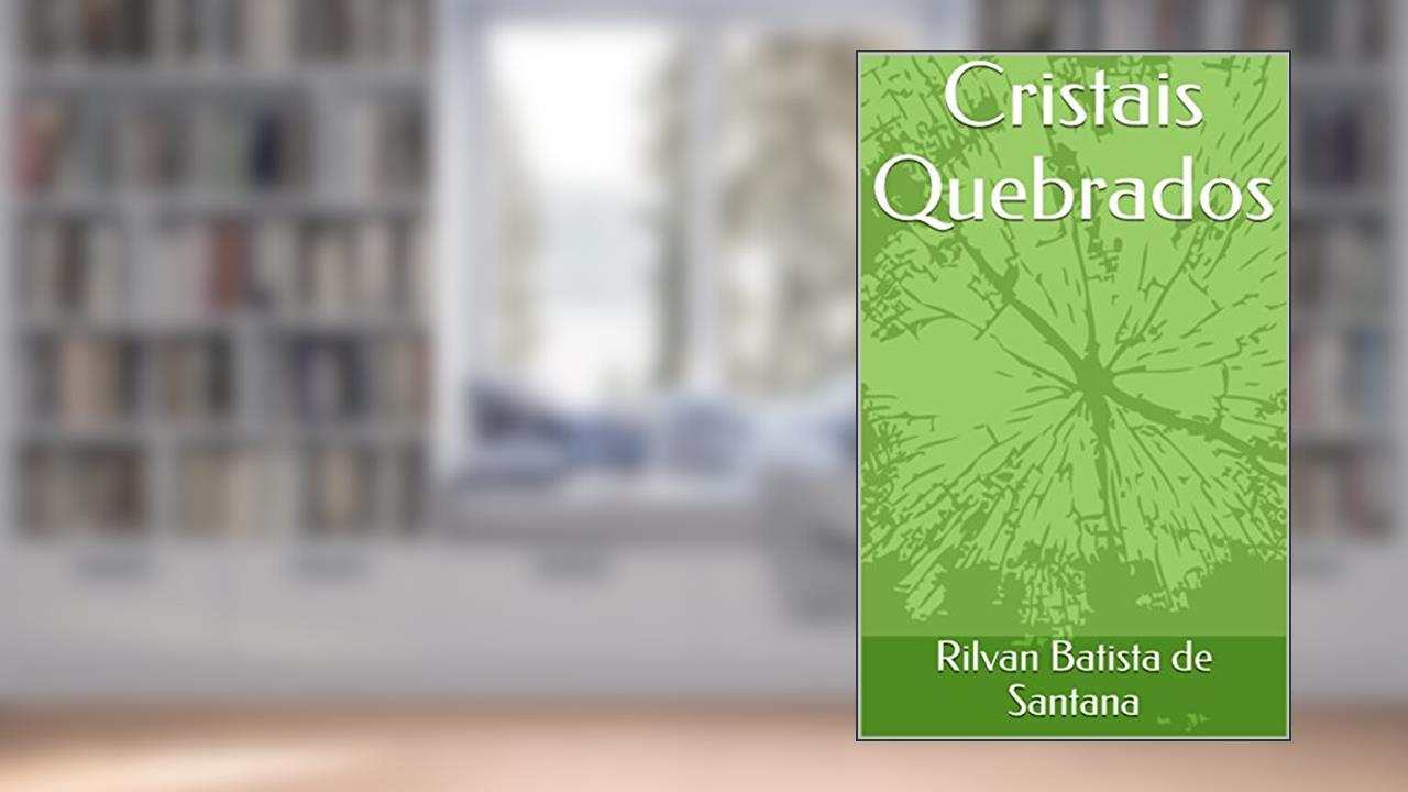Capa de Cristais Quebrados, do autor Rilvan Batista de Santana