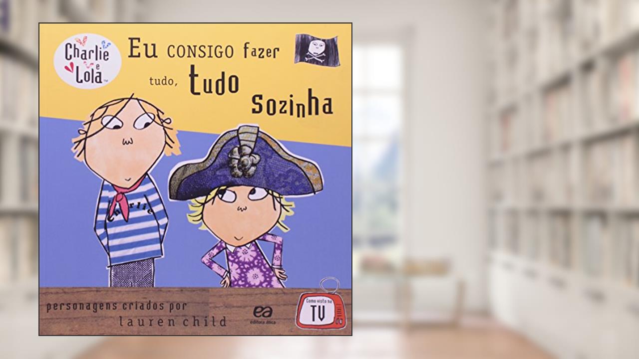 Capa de Charlie e Lola. Eu Consigo Fazer Tudo, Tudo Sozinha, do autor Lauren Child