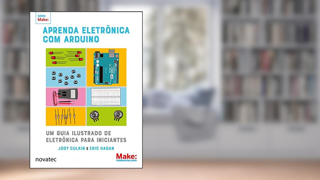 Aprenda Eletrônica com Arduino, do autor Jody Culkin; Eric Hagan