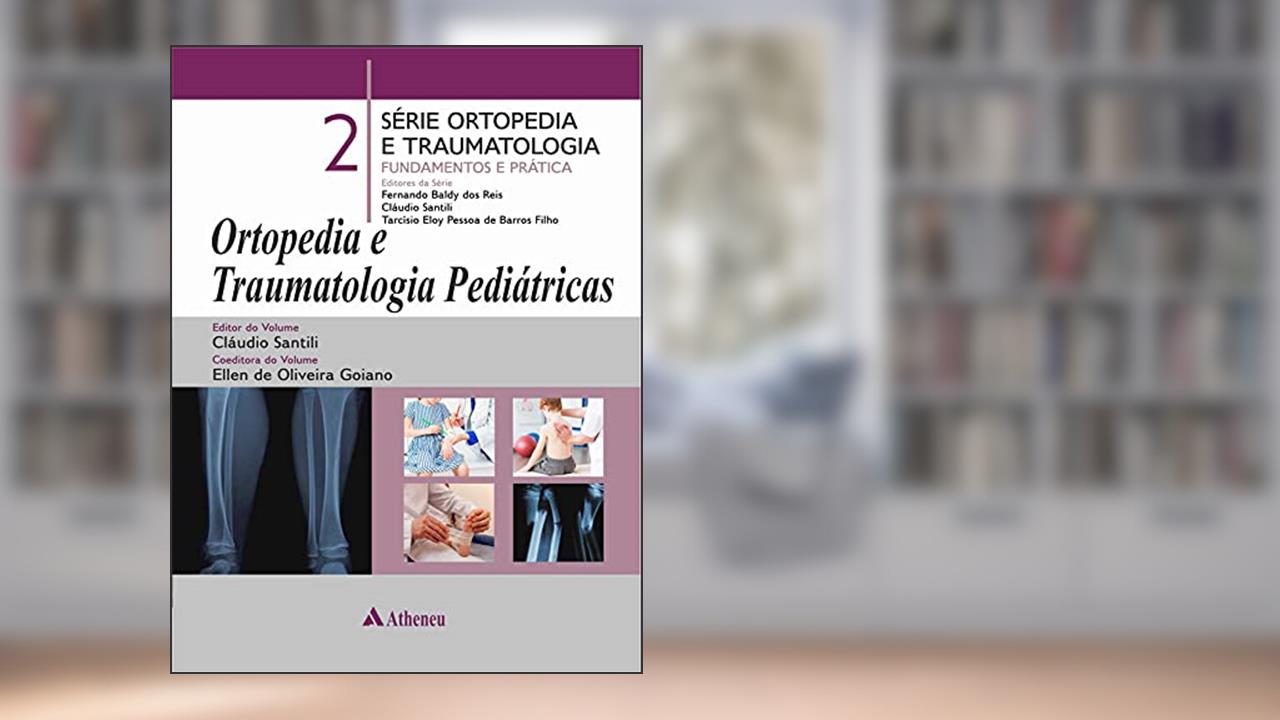 Capa de Ortopedia e Traumatologia Pediátricas: 2, do autor Cláudio Santili; Tarcísio Eloy Pessoa de Barros Filho; Ellen de Oliveira Goiano