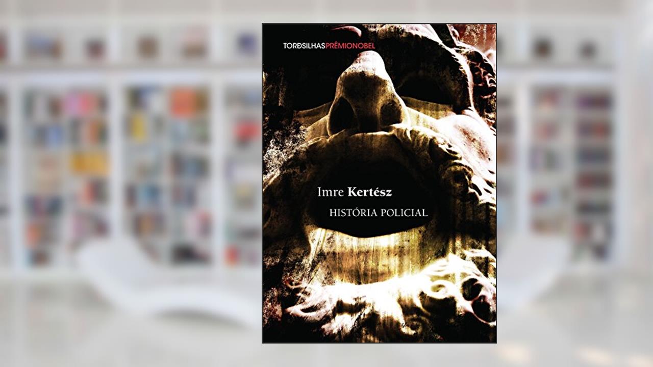 Capa de História Policial, do autor Imre Kertész