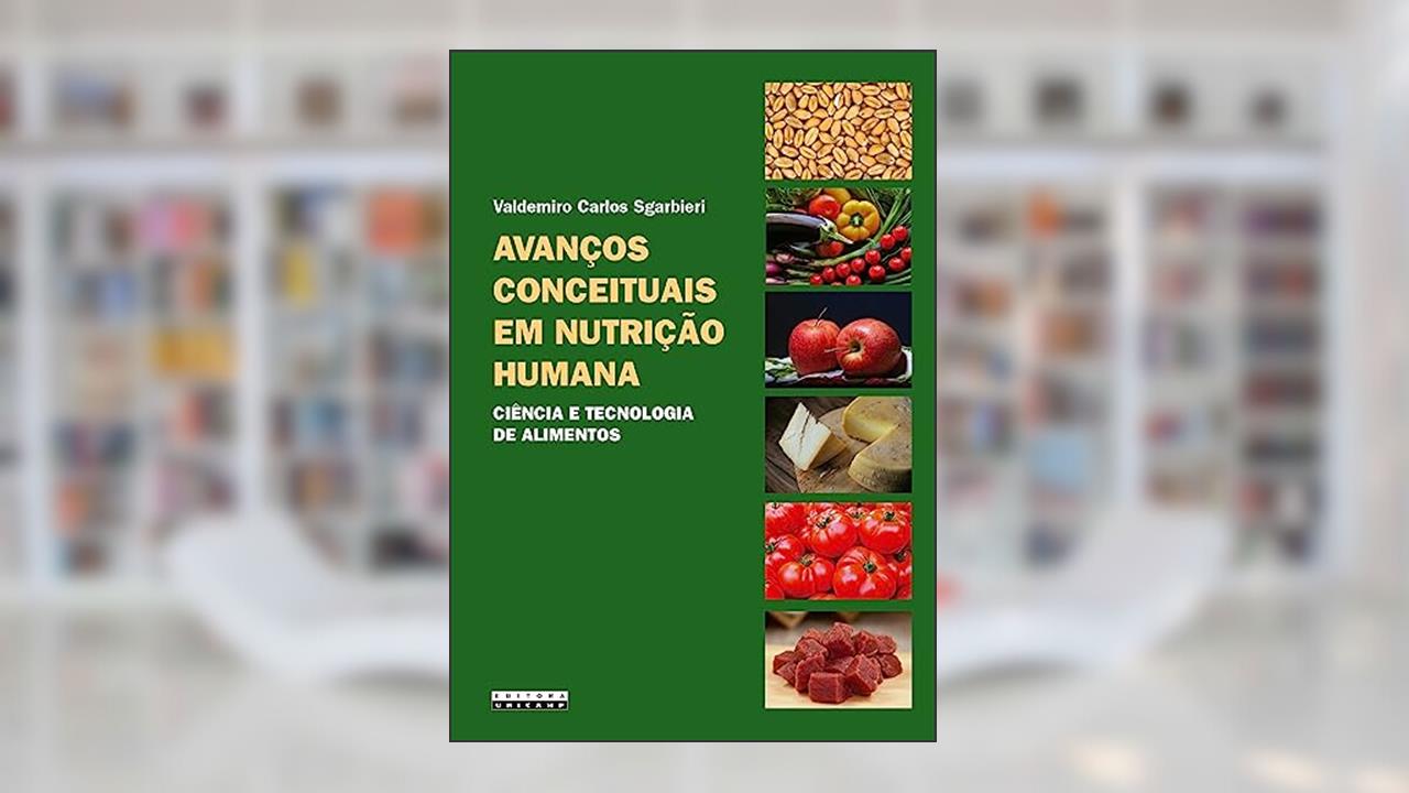 Capa de Avanços conceituais em nutrição humana: ciência e tecnologia de alimentos, do autor Valdemiro Carlos Sgarbieri