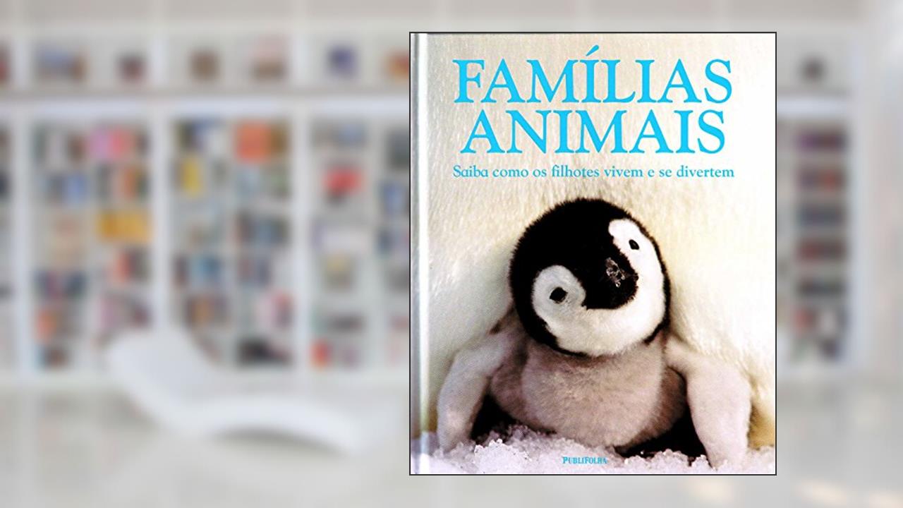 Capa de Famílias Animais. Saiba Como os Filhotes Vivem e Se Divertem, do autor Vários Autores