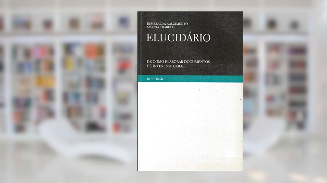 Capa de Elucidário: de Como Elaborar Documentos de Interesse Geral, do autor Esmeralda Nascimento; Marcia Trabulo