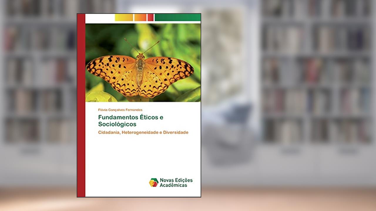 Capa de Fundamentos Éticos e Sociológicos: Cidadania, Heterogeneidade e Diversidade, do autor Flávia Gonçalves Fernandes