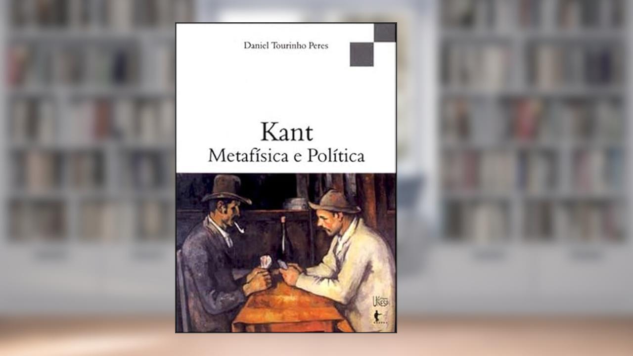 Capa de Kant - Metafísica e Política, do autor Daniel Tourinho Peres