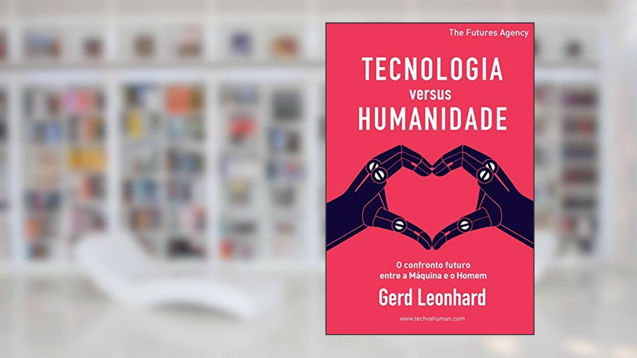 Capa de Tecnologia versus Humanidade: O confronto futuro entre a Máquina e o Homem, do autor Gerd Leonhard