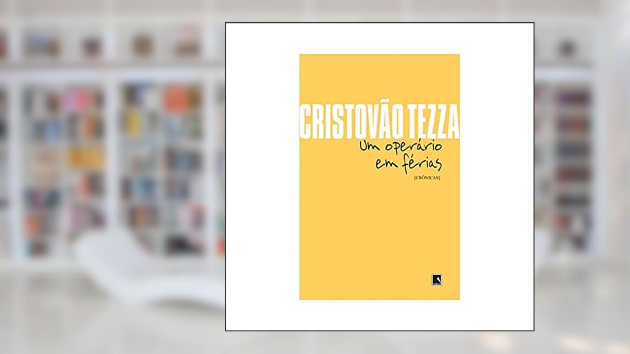 Capa de Um operário em férias, do autor Cristóvão Tezza