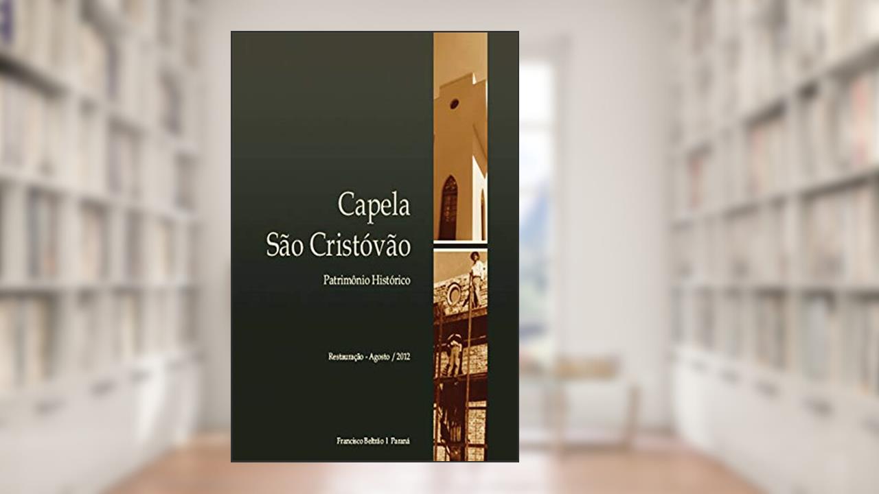 Capa de Capela São Cristóvão: Patrimônio HIstórico, do autor Tânia Maria Penso Ghedin