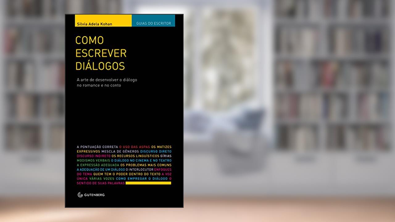 Capa de Como escrever diálogos: A arte de desenvolver o diálogo no romance e no conto, do autor Silvia Adela Kohan