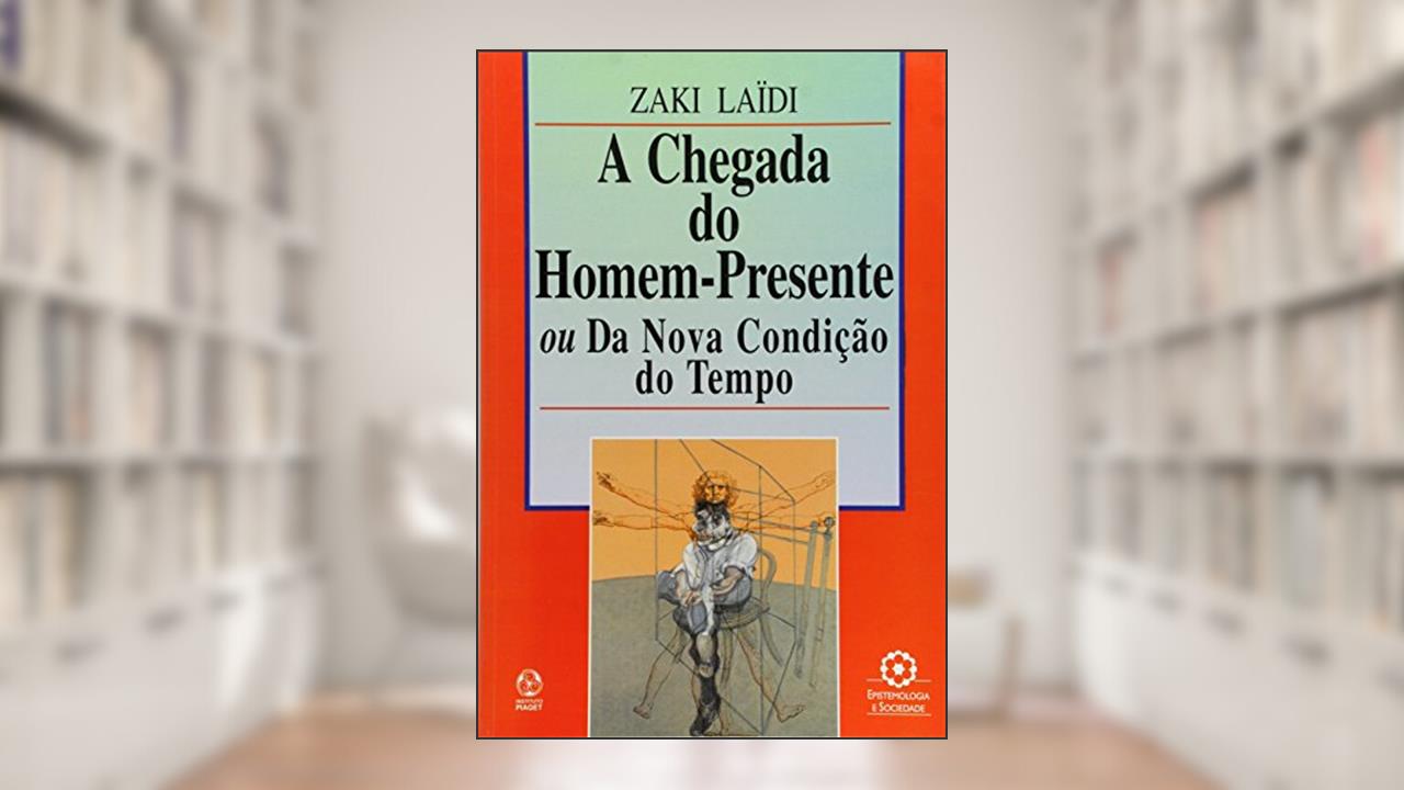 Capa de A Chegada do Homem Presente, do autor Zaki Laidi