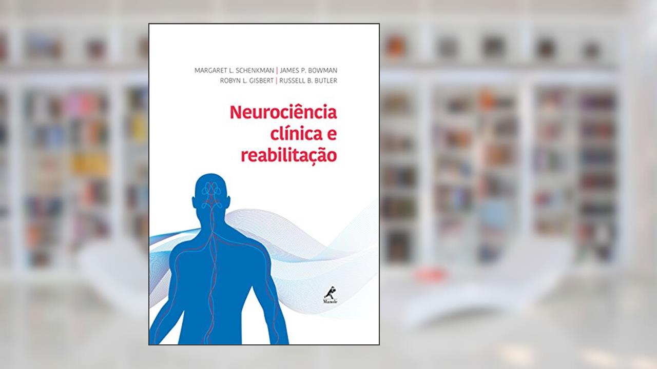Capa de Neurociência clínica e reabilitação, do autor Margaret L. Schenkman; James P. Bowman; Robyn L. Gisbert; Russel B. Butler