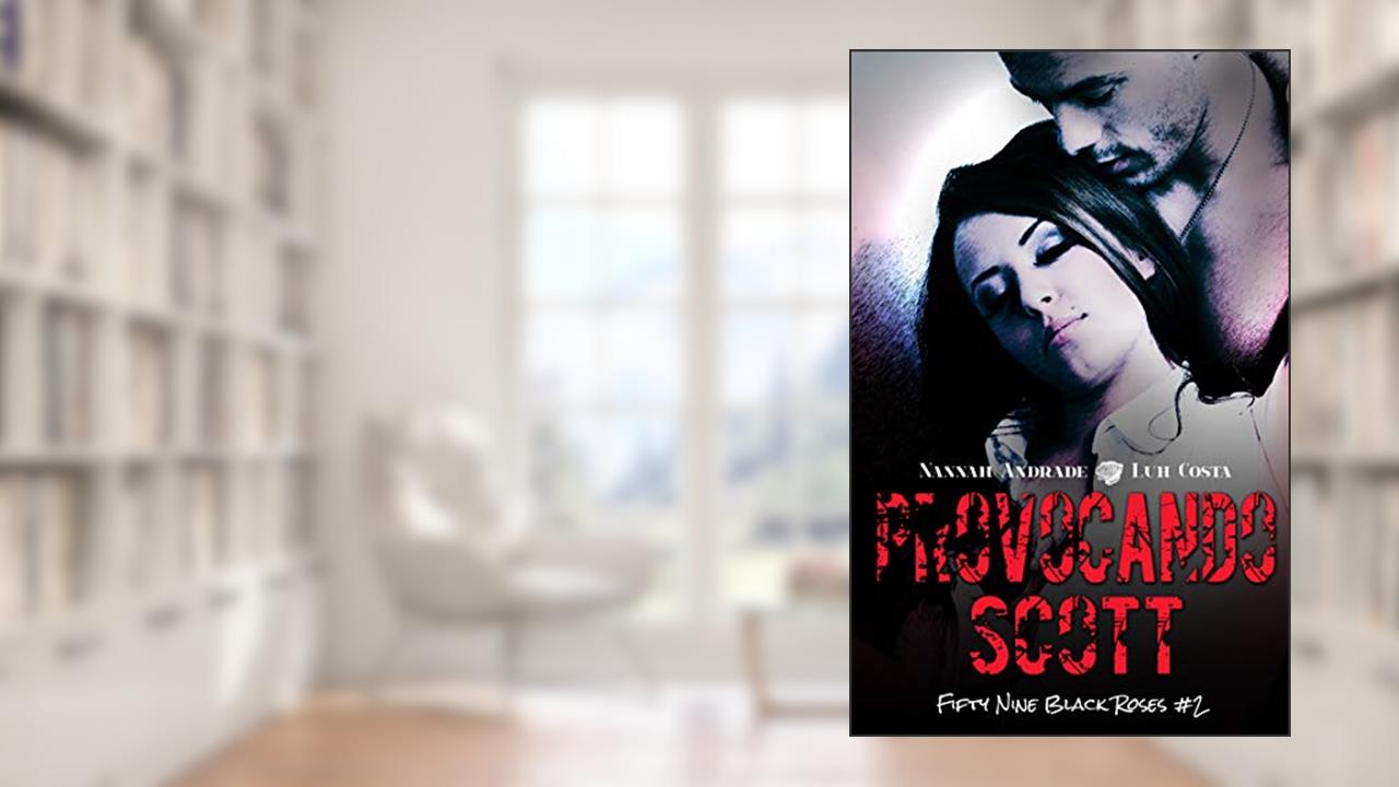 Capa de Provocando Scott: Fifty Nine Black Roses #2, do autor Nannah Andrade; Luh Costa