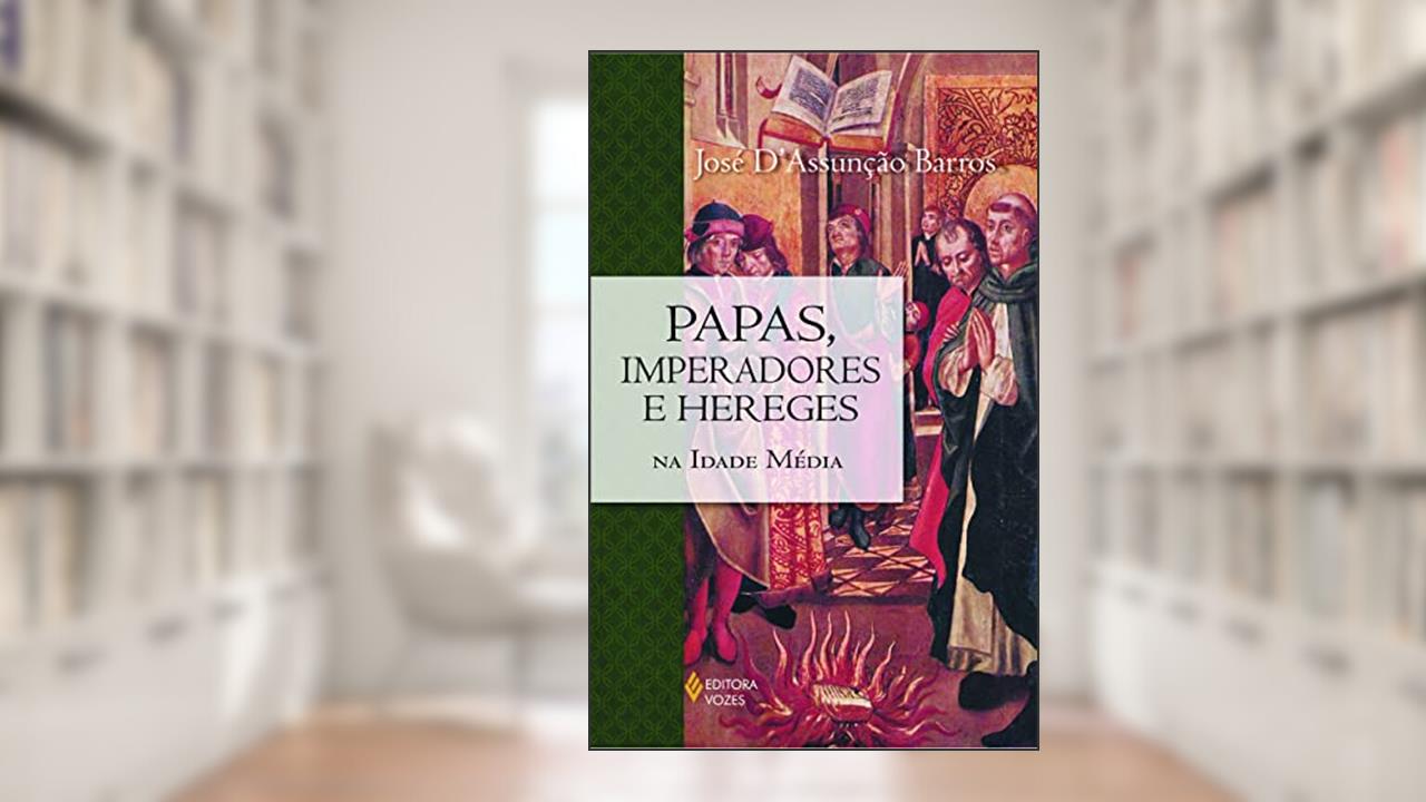 Capa de Papas, imperadores e hereges na Idade Média, do autor José D' Assunção Barros