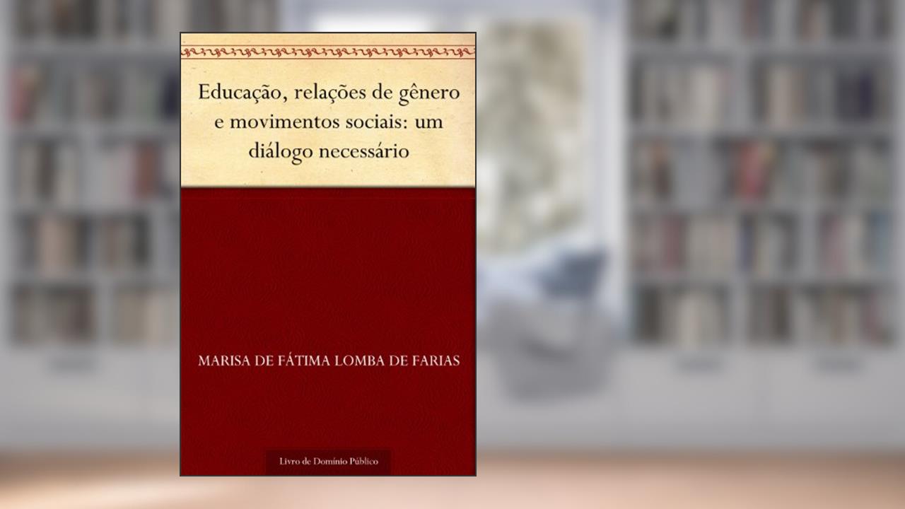 Capa de Educação relações de gênero e movimentos sociais: um diálogo necessário, do autor Marisa de Fátima Lomba de Farias