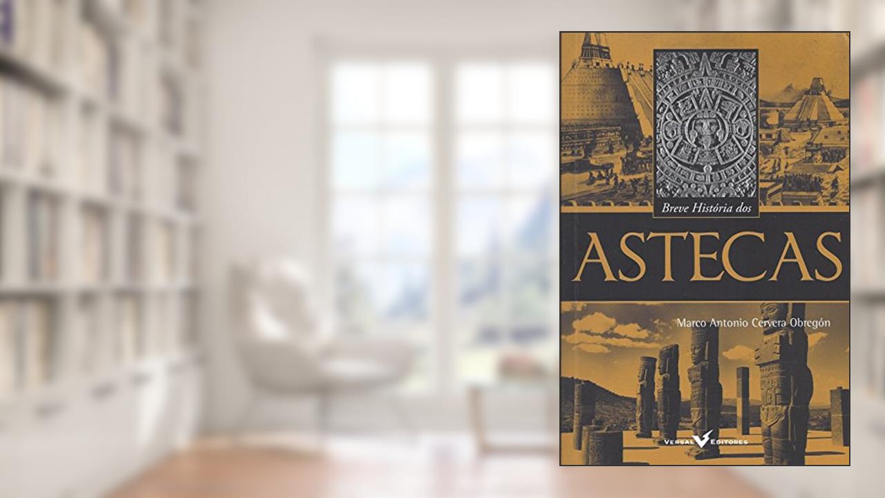 Capa de Breve História dos Astecas, do autor Marco Antonio Cervera Obregón