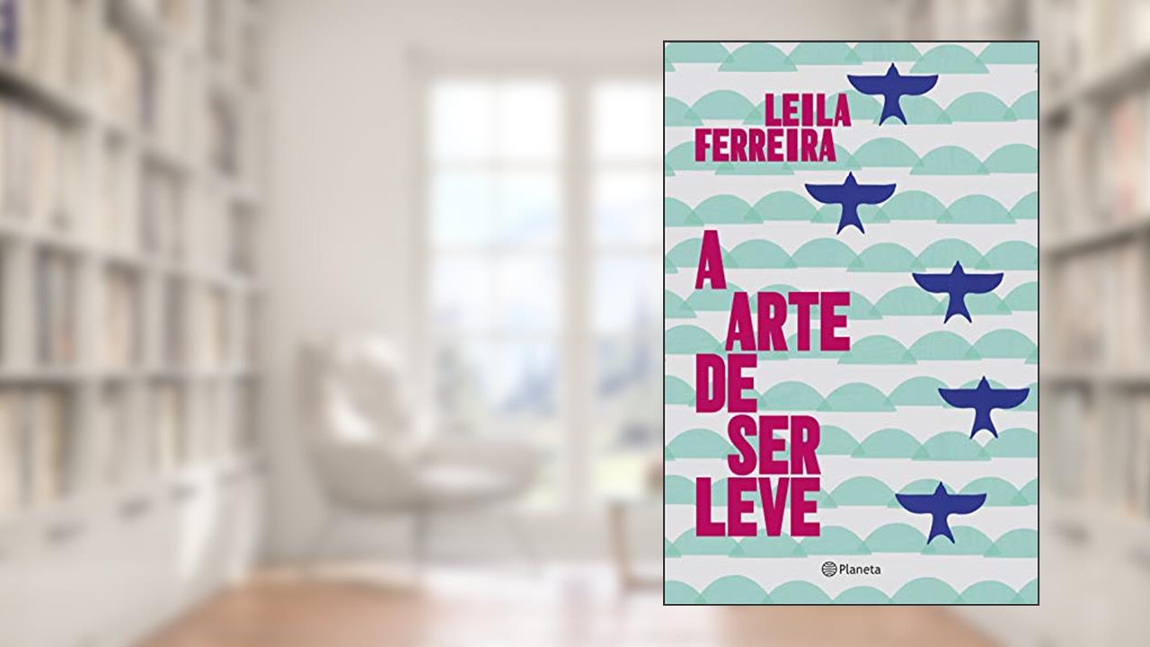 Capa de A arte de ser leve, do autor Leila Ferreira
