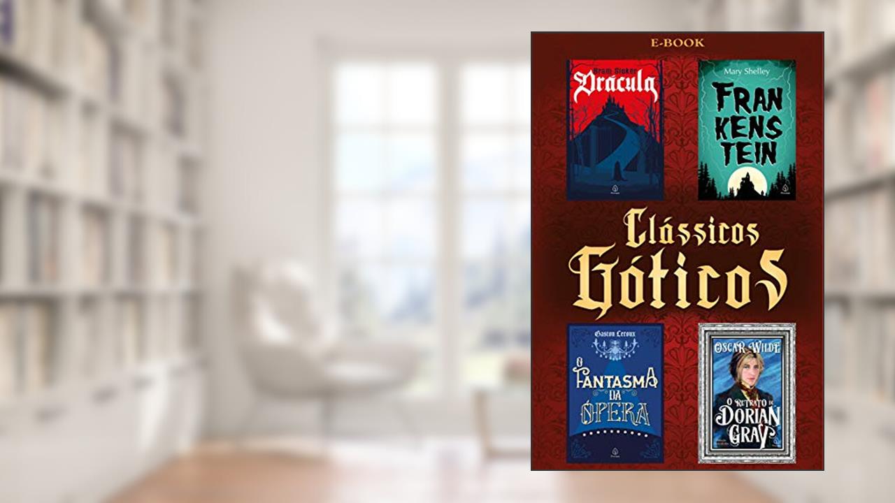 Capa de Clássicos Góticos (Clássicos da literatura mundial), do autor Bram Stoker; Mary Shelley; Oscar Wilde; Gaston Leroux