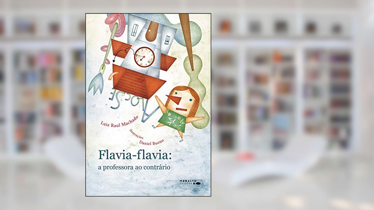 Capa de Flavia Flavia: A Professora Ao Contrário, do autor Luiz Raul Machado