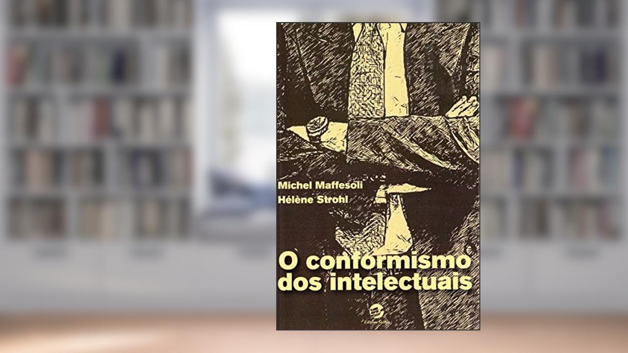 Capa de O Conformismo dos Intelectuais, do autor Michel Maffesoli; Helene Strohl