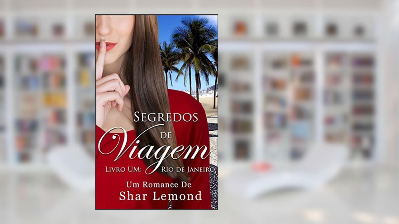 Capa de Segredos de Viagem: Livro Um - Rio de Janeiro (Série Segredos de Viagem 1), do autor Shar Lemond