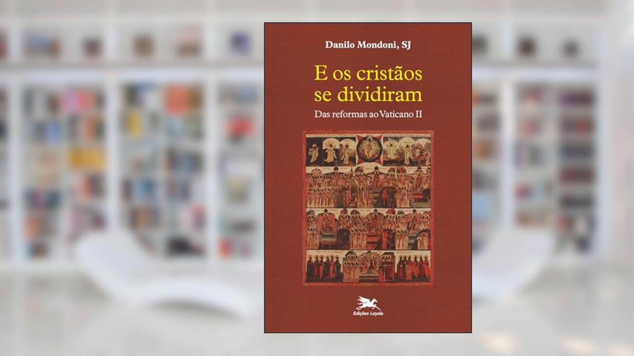 Capa de E os cristãos se dividiram: Das reformas ao Vaticano II, do autor Danilo Mondoni