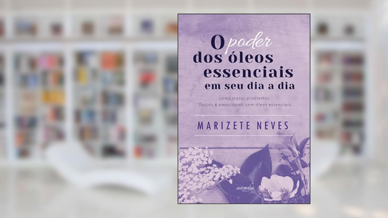Capa de O poder dos óleos essenciais em seu dia a dia, do autor Marizete Neves