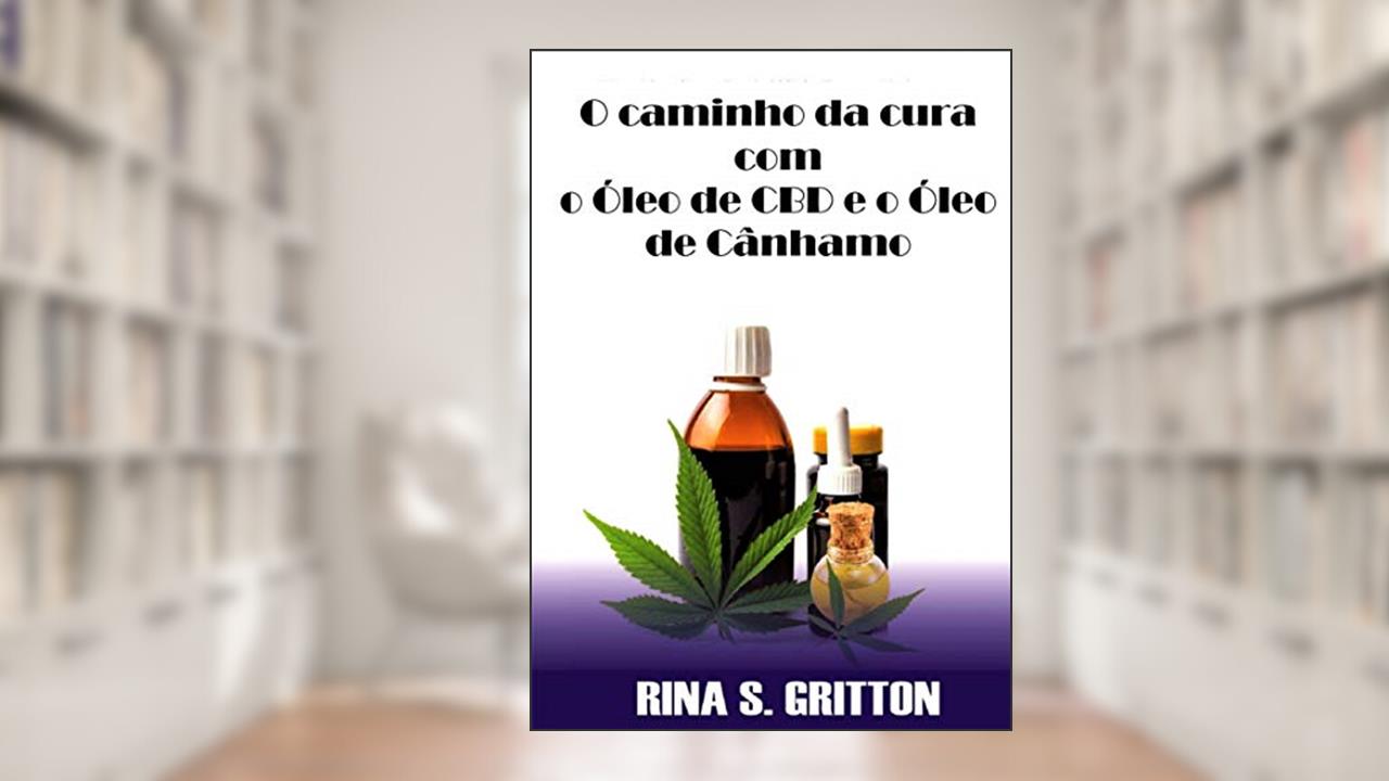 Capa de O caminho da cura com o Óleo de CBD e o Óleo de Cânhamo, do autor Rina S. Gritton