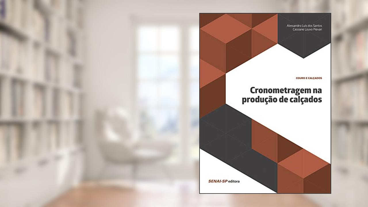Capa de Cronometragem na Produção de Calçados, do autor Alessandro Luís dos Santos; Cassiane Louvo Pievan