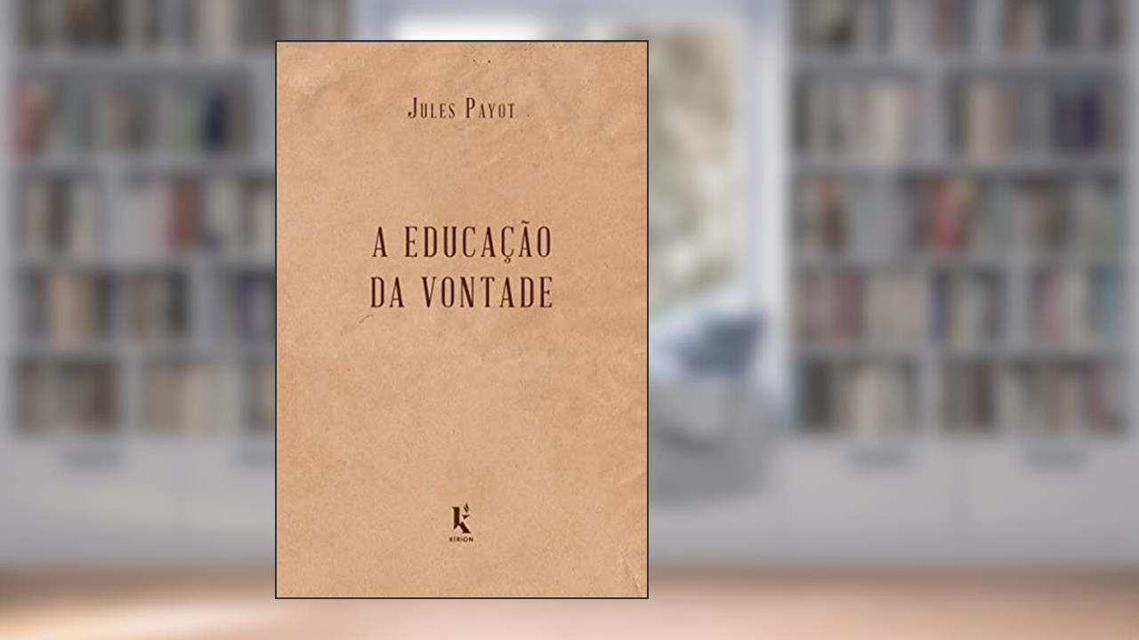 Capa de A Educação da Vontade, do autor Jules Payot
