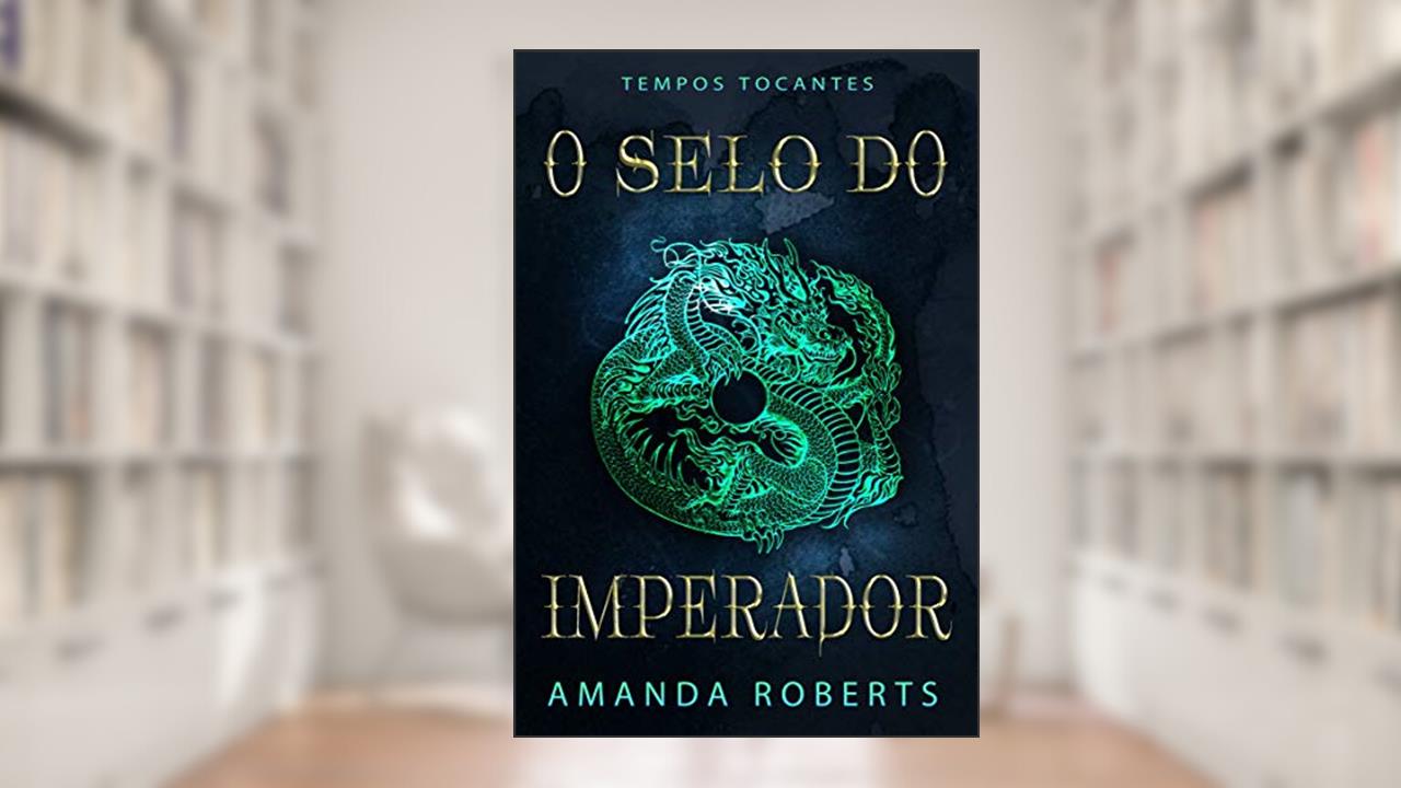 Capa de O Selo do Imperador: Um Romance de Tempos Tocantes, do autor Amanda Roberts