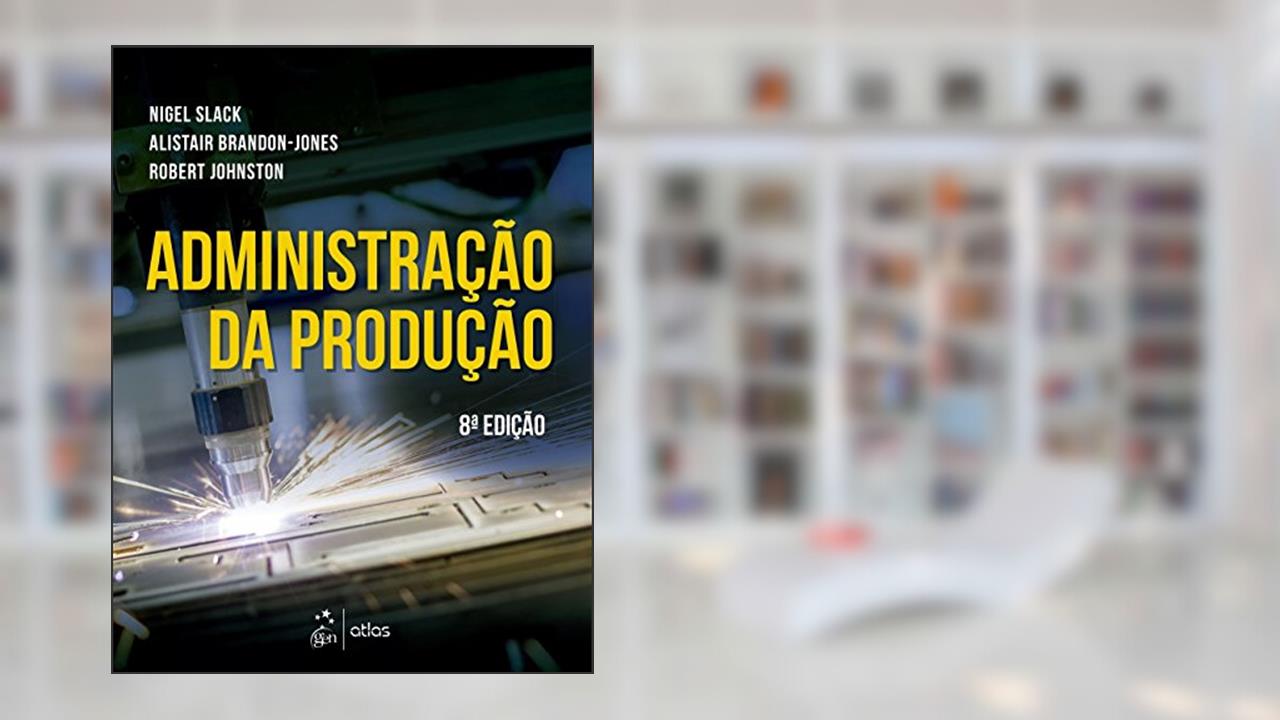 Capa de Administração da Produção, do autor Nigel SLACK; Alistair BRANDON-JONES; Robert JOHNSTON