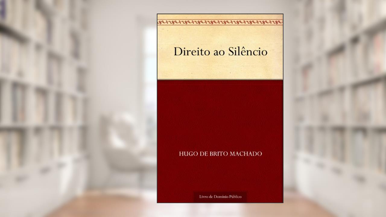 Capa de Direito ao Silêncio, do autor Hugo de Brito Machado