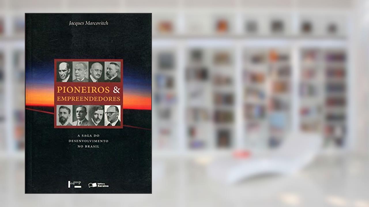 Capa de Pioneiros e Empreendedores - Volume 1, do autor Jacques Marcovitch