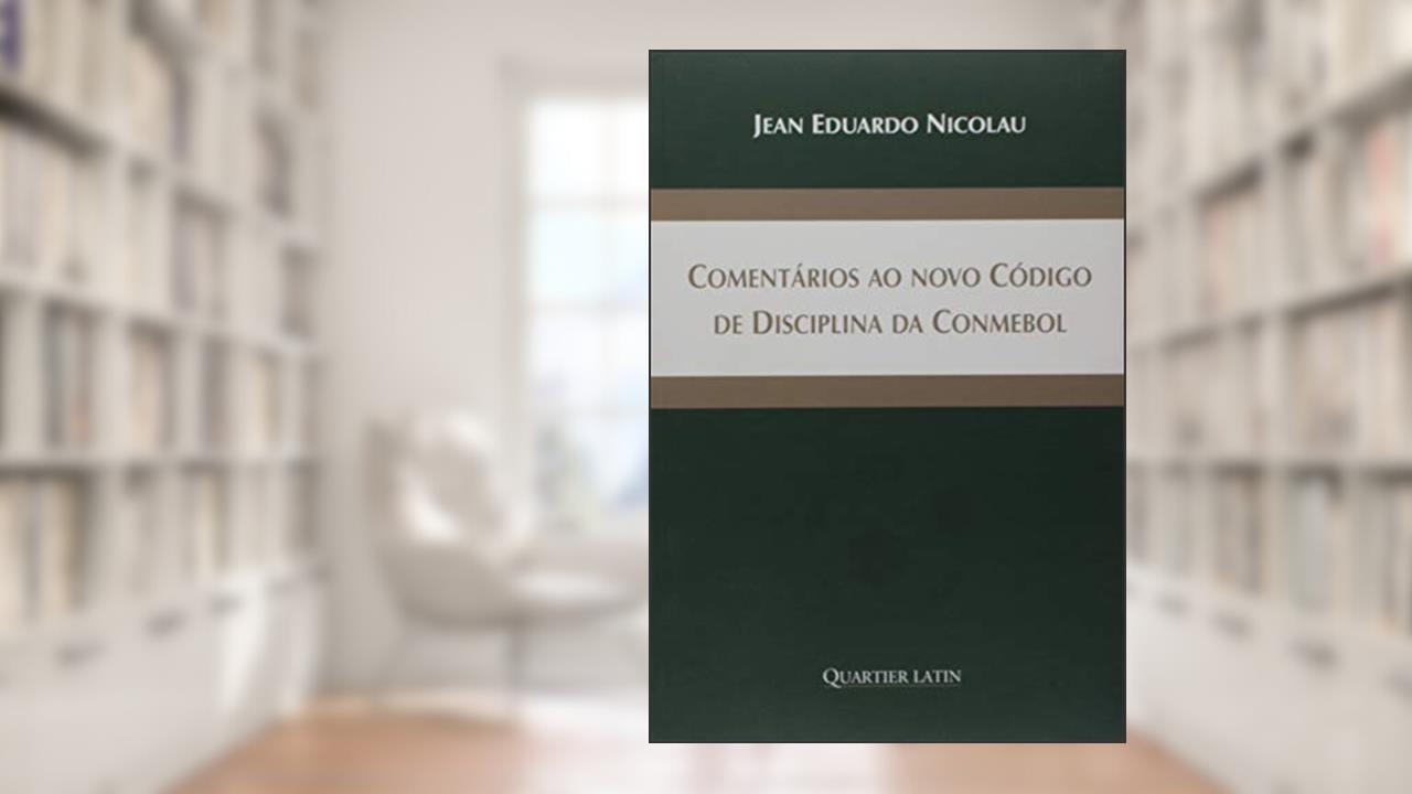 Capa de Comentários ao Novo Código de Disciplina da Conmebol, do autor Nicolau Jean Eduardo